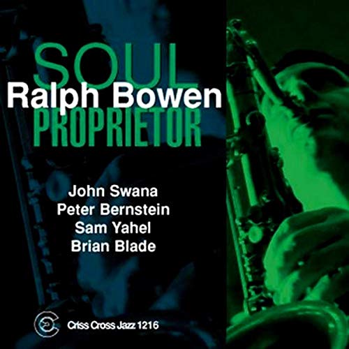 CD cover for Ralph Bowen’s “Soul Proprietor” featuring a saxophone player.