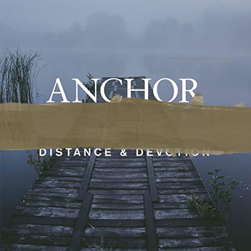 "Album cover with 'ANCHOR' and 'DISTANCE & DEVOTION' text over a misty dock image."