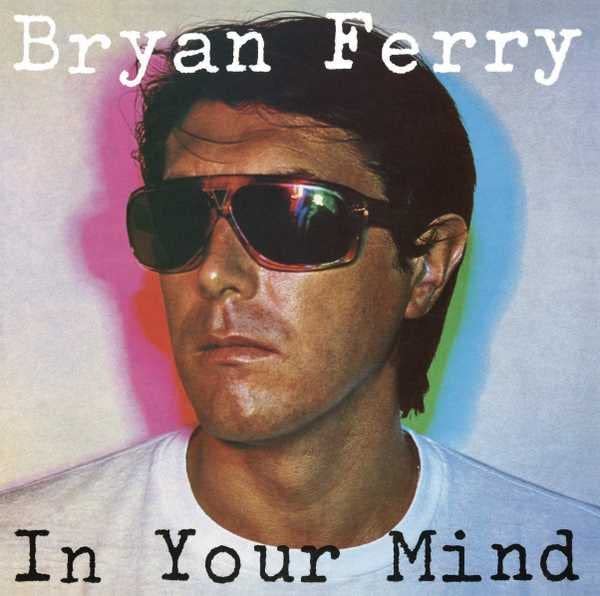 AlbumCCH Bryan Ferry wearing dark sunglasses on theS the album cover for In Your Mind.