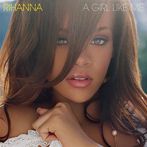 Rihanna album cover, “A Girl Like Me,” featuring a close-up portrait.