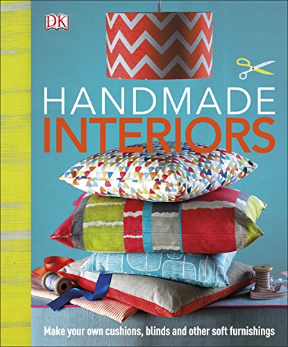 Handmade Interiors: Make Your Own Cushions, Blinds and Other Soft Furnishings