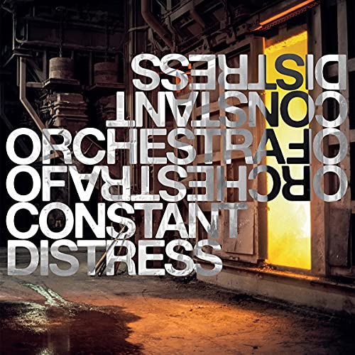 Album cover for Orchestra Of Constant Distress, distressed typography, industrial setting.