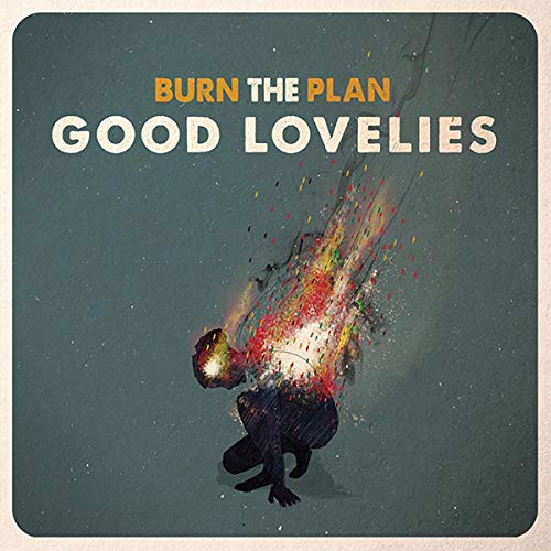 CD cover for Good Loveliesā āBurn The Planā with exploding figure.
