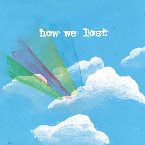 Painted album cover with clouds, green streaks, and white text: "how we lost".