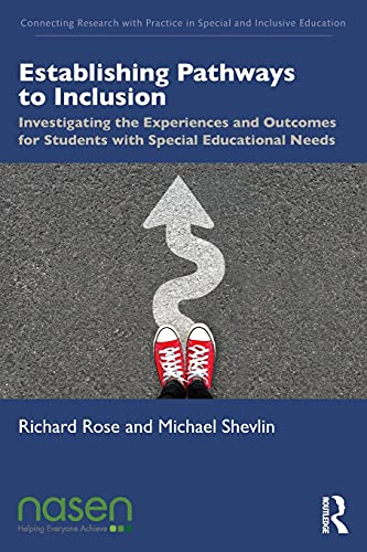 Establishing Pathways to Inclusion: Investigating the Experiences and Outcomes for Students with Special Educational Needs (Connecting Research with Practice in Special and Inclusive Education)