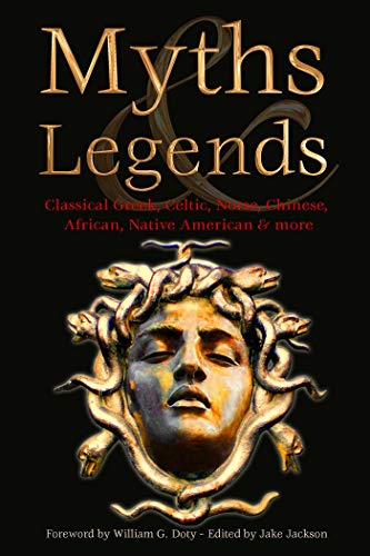 Myths & Legends: Classical Greek, Celtic, Norse, Chinese, African, Native American & More (Definitive Myths & Tales)