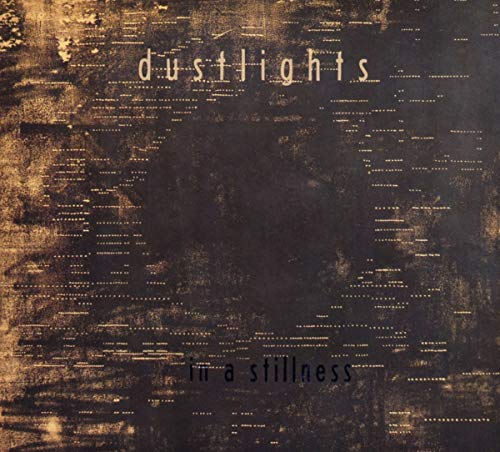 Dark brown CD cover with gold text reading "dustlights" and "in a stillness".