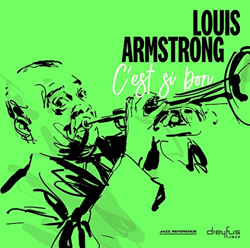 The image depicts a vibrant green album cover featuring a black-and-white illustration of Louis Armstrong playing the trumpet. The title "C'est Si Bon" is prominently displayed in white cursive font, accompanied by the artist's name "LOUIS ARMSTRONG" in bold black letters above it. Alt text: "Green album cover with black-and-white illustration of Louis Armstrong playing trumpet."