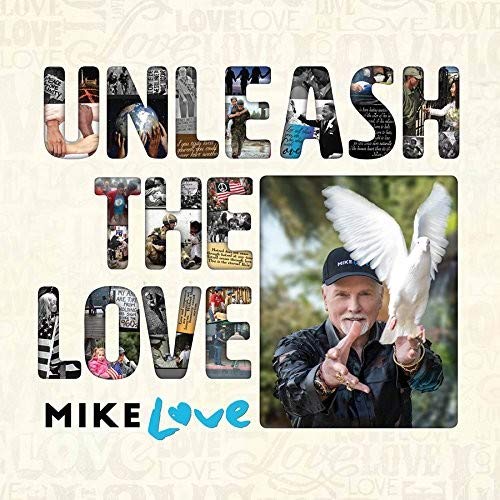 The image shows the album cover for "Unleash the Love" by Mike Love. Alt text: Album cover with title and artist, featuring a man holding a white dove.