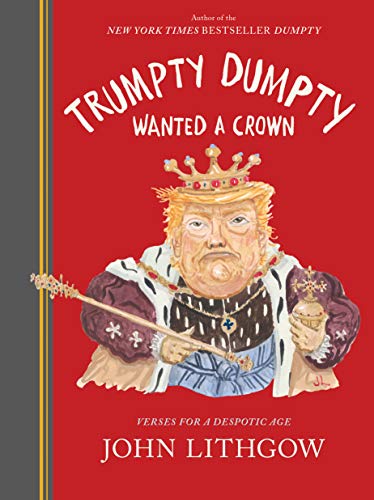 Trumpty Dumpty Wanted a Crown: Verses for a Despotic Age (Dumpty, 2)