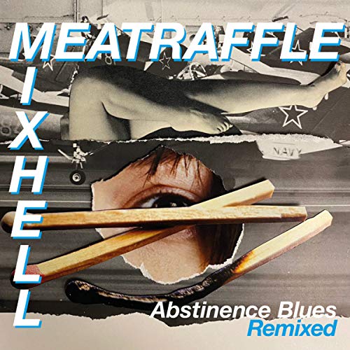 Album cover for Meat Raffle’s “Abstinence Blues (Remixed)” featuring collage imagery.