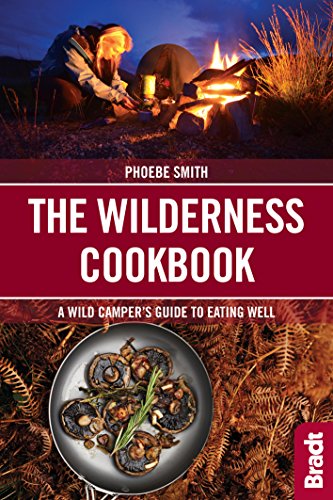 The Wilderness Cookbook: A Wild Camper's Guide to Eating Well (Bradt Travel Guides (Bradt on Britain))