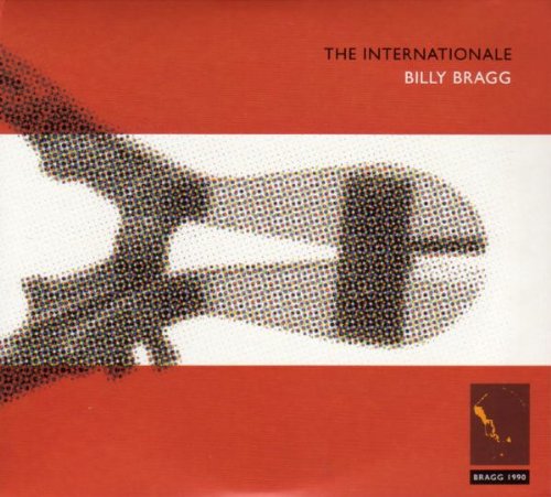 Red and white album cover with halftone image and text "THE INTERNATIONALE BILLY BRAGG".