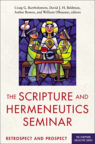 Scripture and Hermeneutics Seminar, 25th Anniversary: Retrospect and Prospect (The Scripture Collective Series)