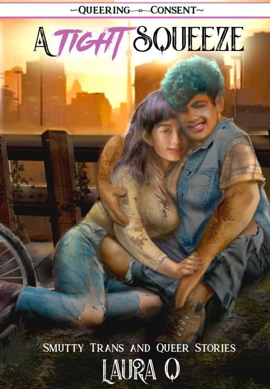 Tight Squeeze, A: ( Queering Consent )
