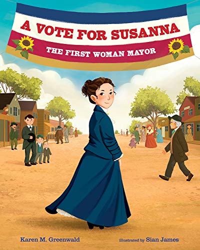 A Vote for Susanna: The First Woman Mayor (She Made History)