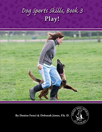 Dog Sports Skills, Book 3: Play!: Volume 3