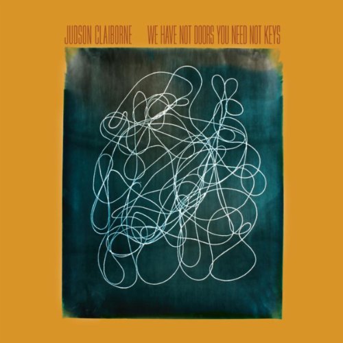 CD cover for Judson Claiborne’s “We Have Not Doors You Need Not Keys” album.