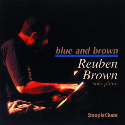 CD cover for Reuben Brown’s “Blue And Brown” featuring a pianist.