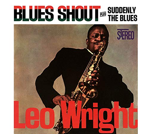 Album cover for Leo Wright’s “Blues Shout + Suddenly The Blues” featuring a saxophonist.