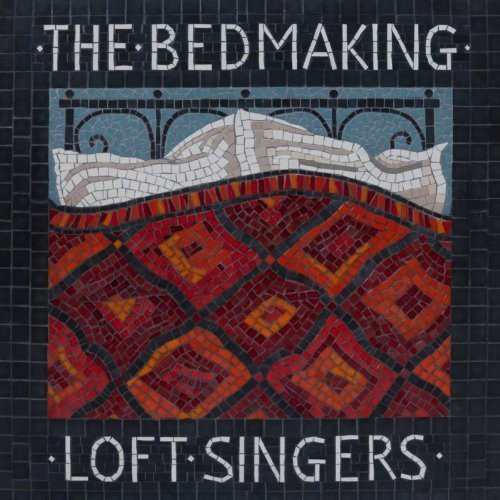 "CD cover art with mosaic bed image, 'The Bedmaking' and 'Loft Singers' text."