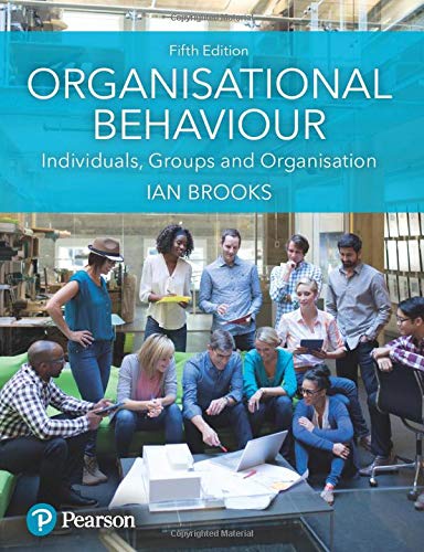 Organisational Behaviour: Individuals, Groups and Organisation