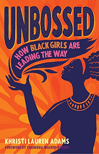 Unbossed: How Black Girls Are Leading the Way: 2