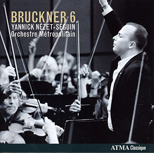 CD cover: Conductor Yannick Nézet-Séguin with orchestra, titled "Bruckner 6".
