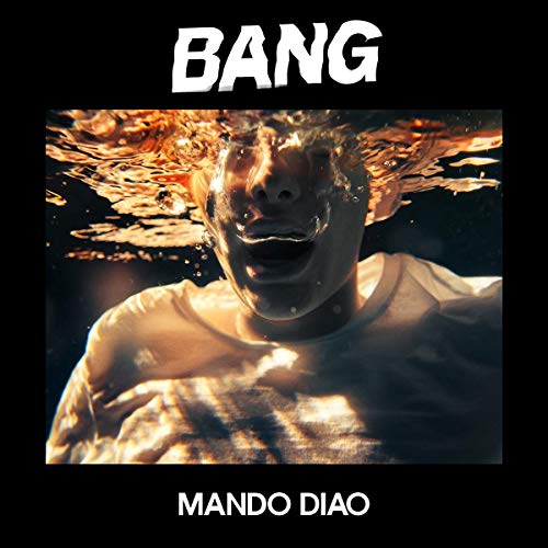 Mando Diao "BANG" vinyl cover: face underwater, distorted by ripples.