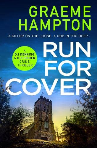 Run For Cover: An unputdownable, gripping crime thriller: 4 (D.I Denning and D.S Fisher) (D.I Denning and D.S Fisher, 4)