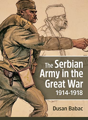 The Serbian Army in the Great War, 1914-1918