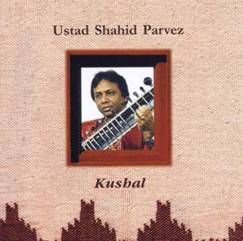 CD cover with a man holding a stringed instrument, titled "Ustad Shahid Parvez - Kushal".