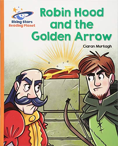 Reading Planet - Robin Hood and the Golden Arrow - Orange: Galaxy (Rising Stars Reading Planet)