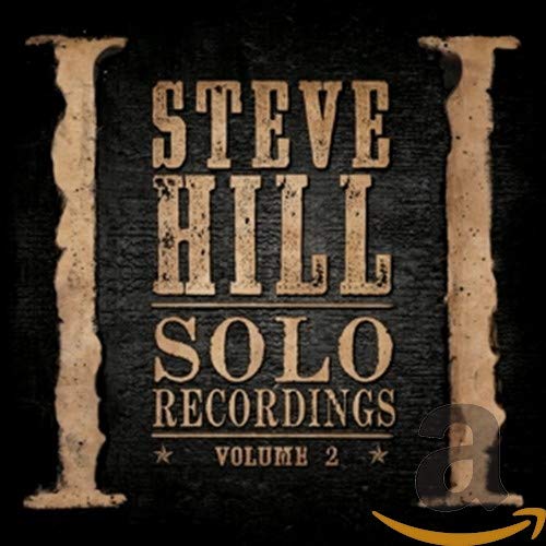CD cover for Steve Hill’s “Solo Recordings Volume 2” with rustic lettering.