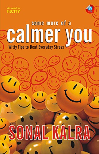 Some More of a Calmer You: Witty Tips to Beat Everyday Stress
