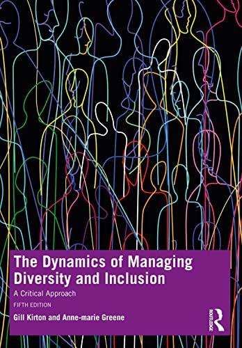 The Dynamics of Managing Diversity and Inclusion: A Critical Approach