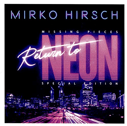 CD cover for Mirko Hirsch’s “Missing Pieces: Return To Neon” with city lights.