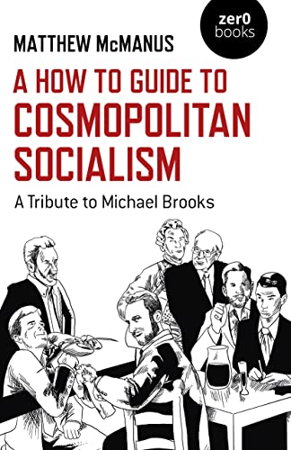 A How To Guide to Cosmopolitan Socialism: A Tribute to Michael Brooks