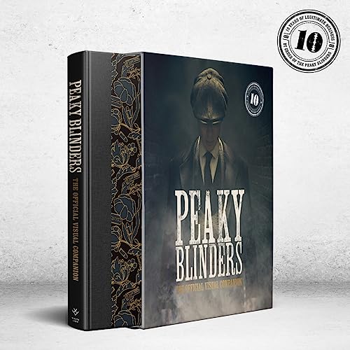 Peaky Blinders: The Official Visual Companion: The Official Visual Celebration