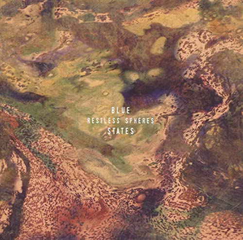 CD cover for Blue States’ “Restless Spheres” with abstract, earthy textures.