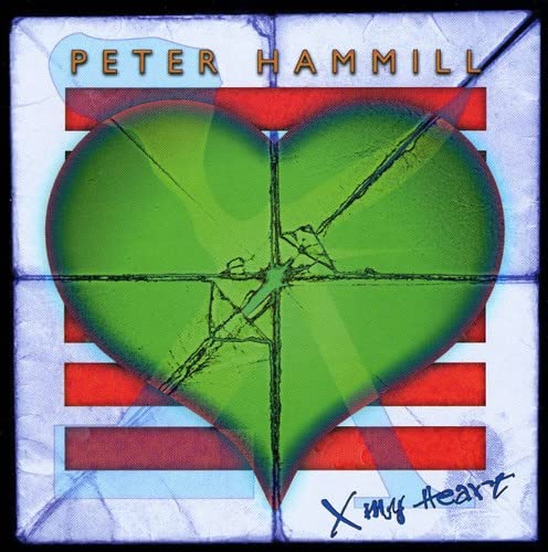 Album cover for Peter Hammill’s “X My Heart” featuring a fractured green heart.