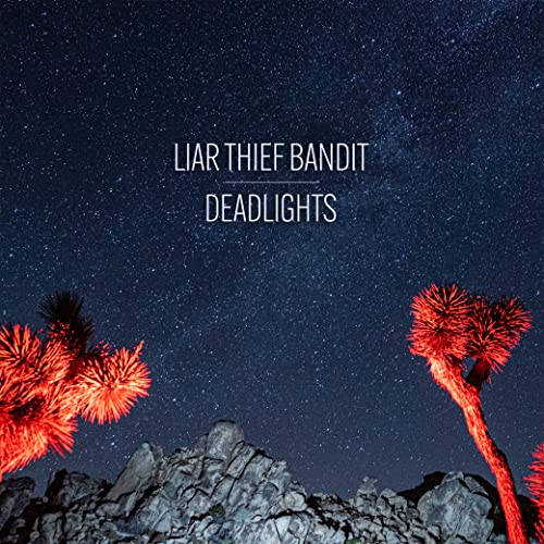 Album cover for Liar Thief Bandit’s “Deadlights” with desert plants and stars.