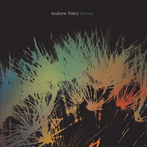 CD cover for Andrew Paley’s “Sirens” with abstract, colorful brushstrokes.
