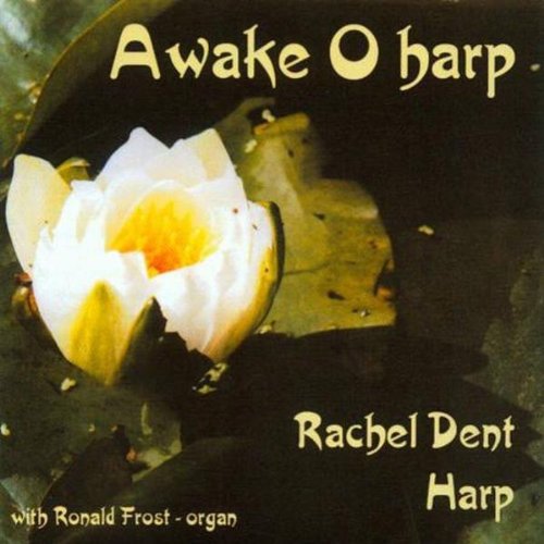 "CD cover with a white flower on a leaf, text 'Awake O harp' and 'Rachel Dent Harp'."