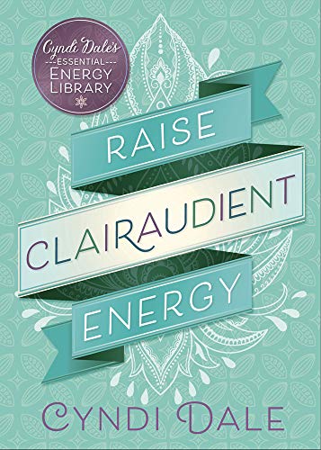Raise Clairaudient Energy: 3 (Essental Energy Library)