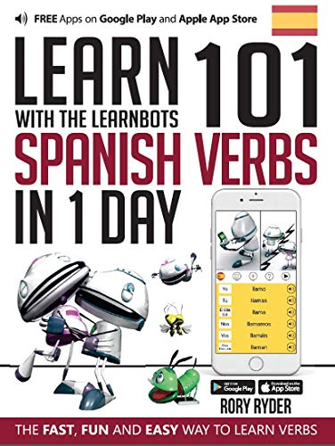Learn 101 Spanish Verbs In 1 day: With LearnBots