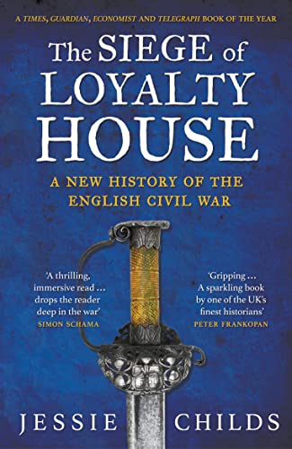 The Siege of Loyalty House: A new history of the English Civil War