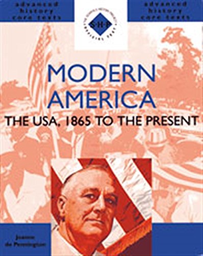 Modern America: 1865 to the Present: The USA, 1865 to the Present (SHP Advanced History Core Texts)