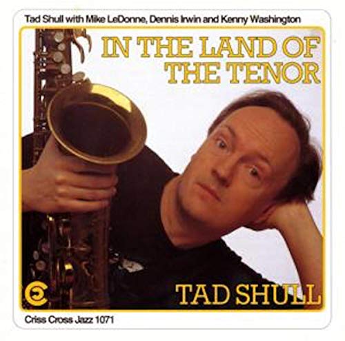 CD cover featuring jazz musician Tad Shull with a tenor saxophone.