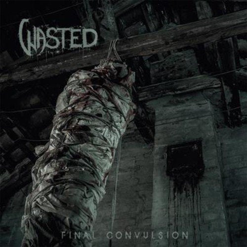 Album cover for “Wasted - Final Convulsion” depicting a bound, distressed figure.